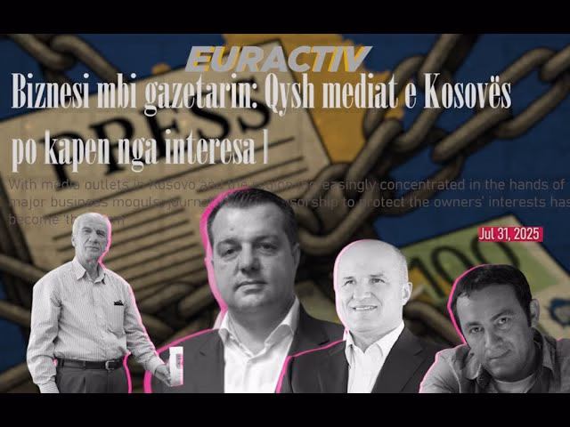 Shkrimi në Evropë që tregon qysh biznesmenët po i kapin mediat e Kosovës